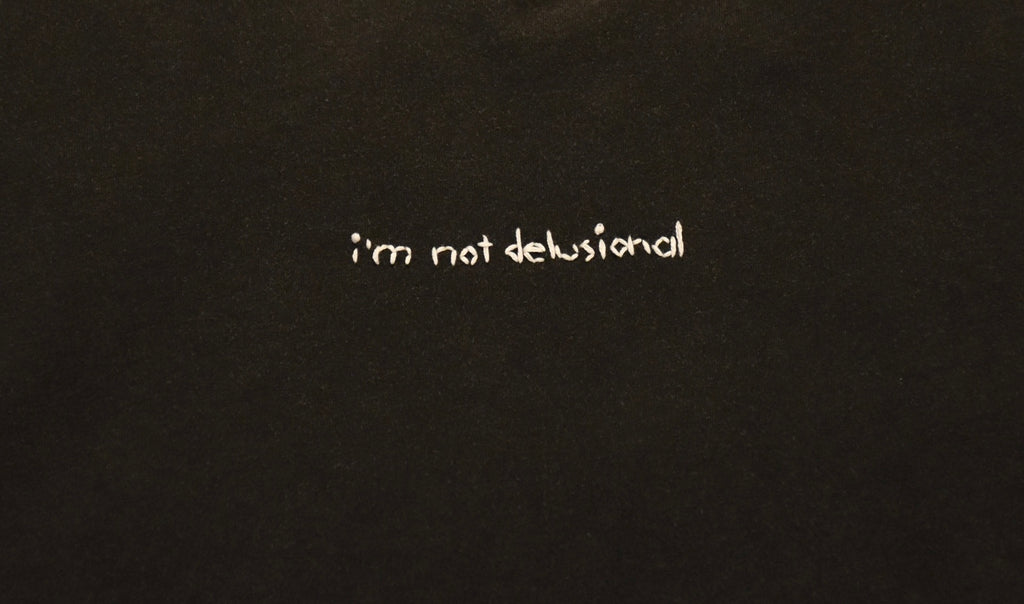 I'm not delusional - Embroidery