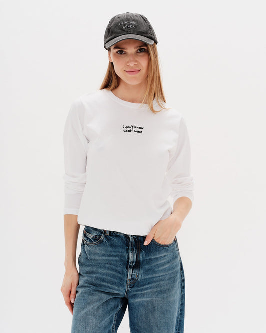 white long sleeve t-shirt with I 
don't know what i want embroidery